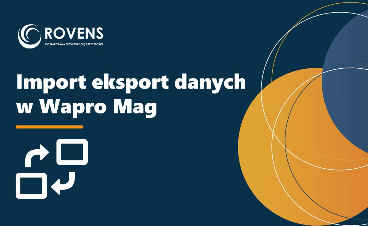 Jak eksportować i importować dane do Wapro Mag