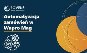 Jak automatyzować zamówienia w Wapro Mag