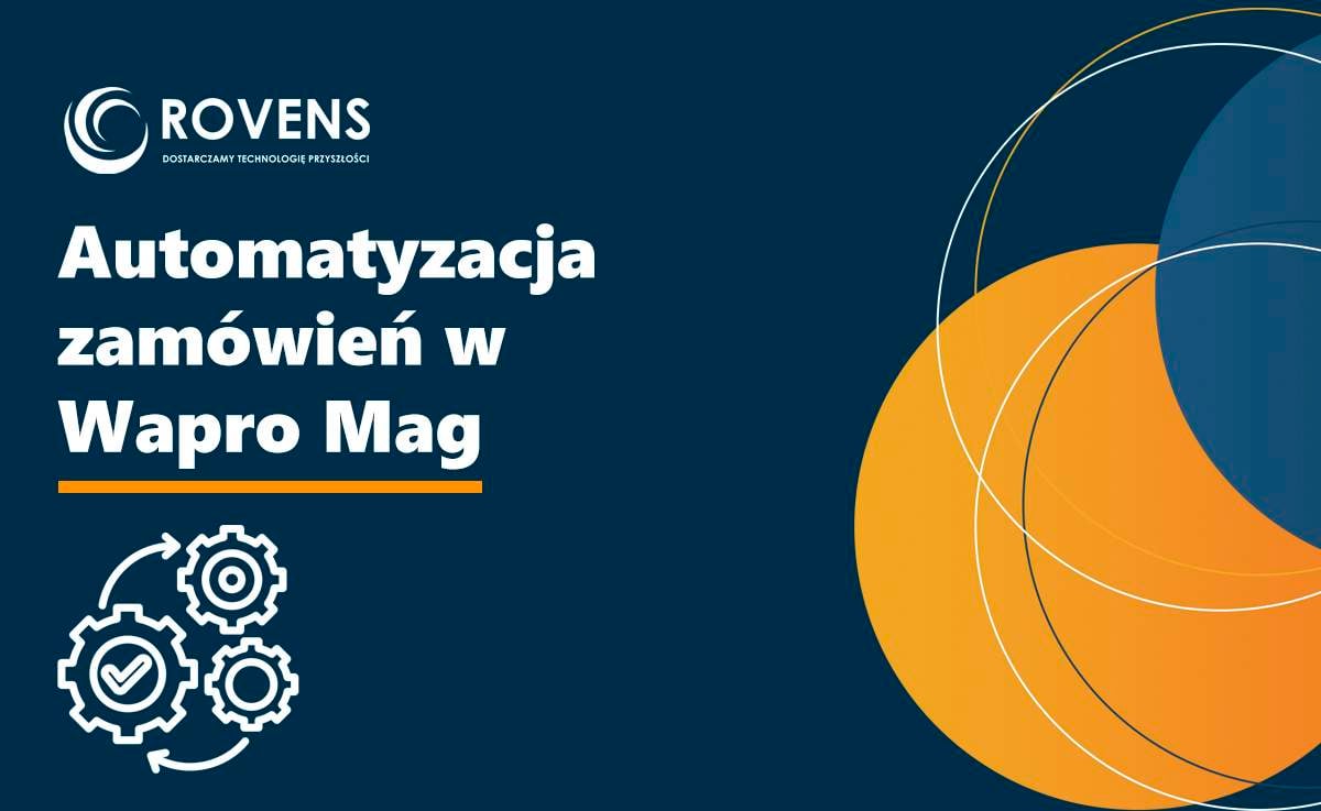 Jak automatyzować zamówienia w Wapro Mag