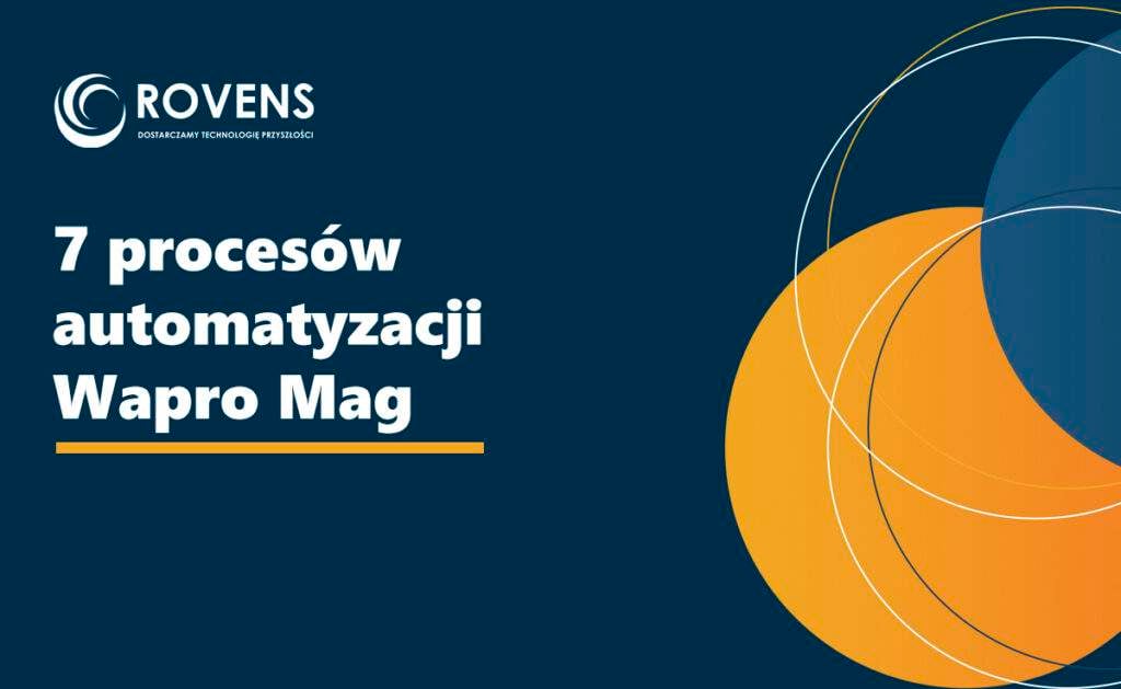 7 procesów które możesz zautomatyzować mając Wapro Mag