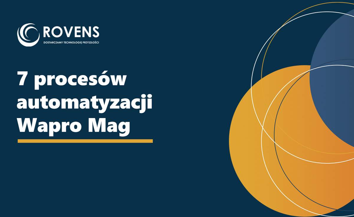 7 procesów które możesz zautomatyzować mając Wapro Mag