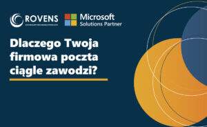 Dlaczego Twoja firmowa poczta ciągle zawodzi