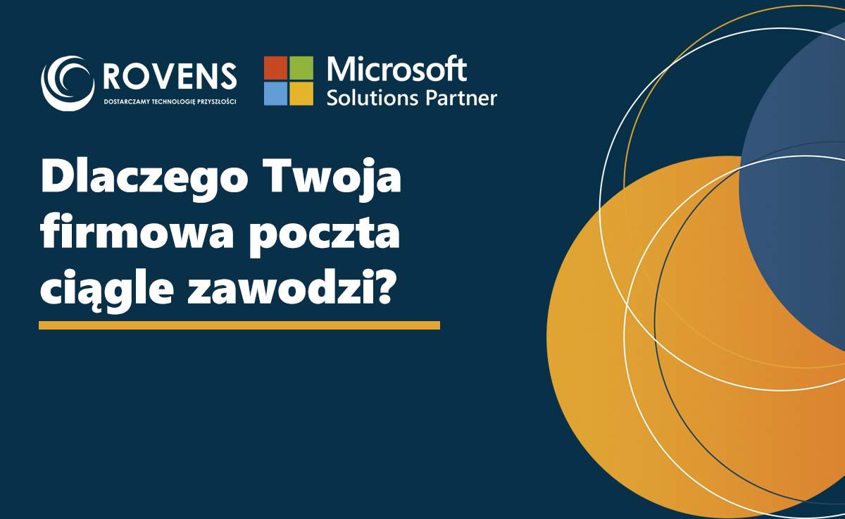 Dlaczego Twoja firmowa poczta ciągle zawodzi
