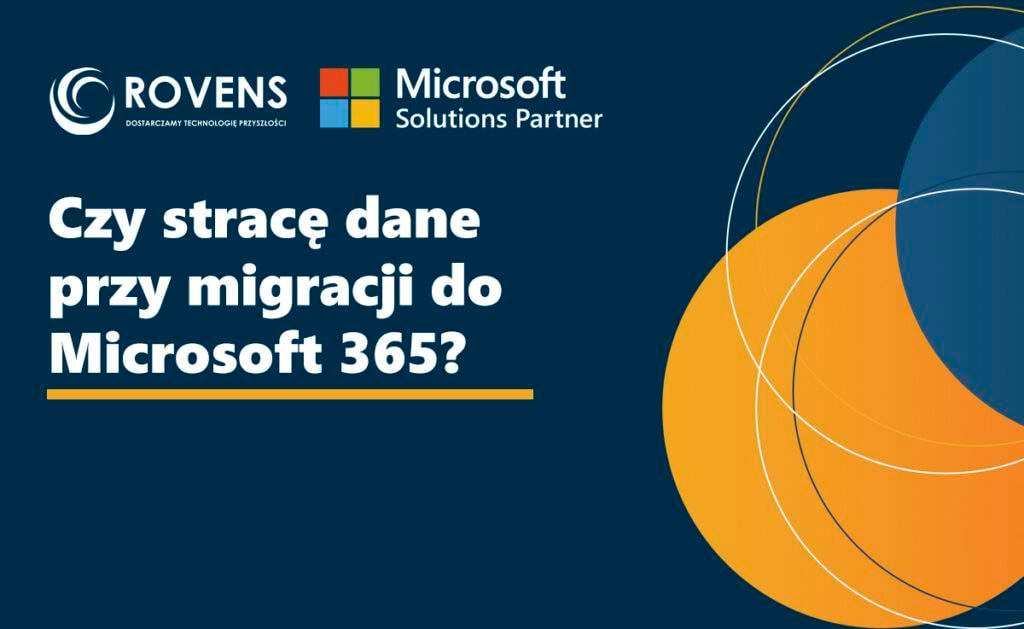Czy stracę dane przy migracji do Microsoft 365