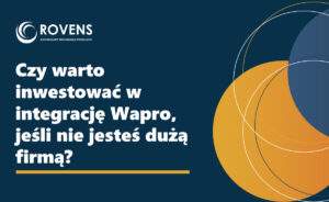 Czy warto inwestować w integrację Wapro, jeśli nie jesteś dużą firmą