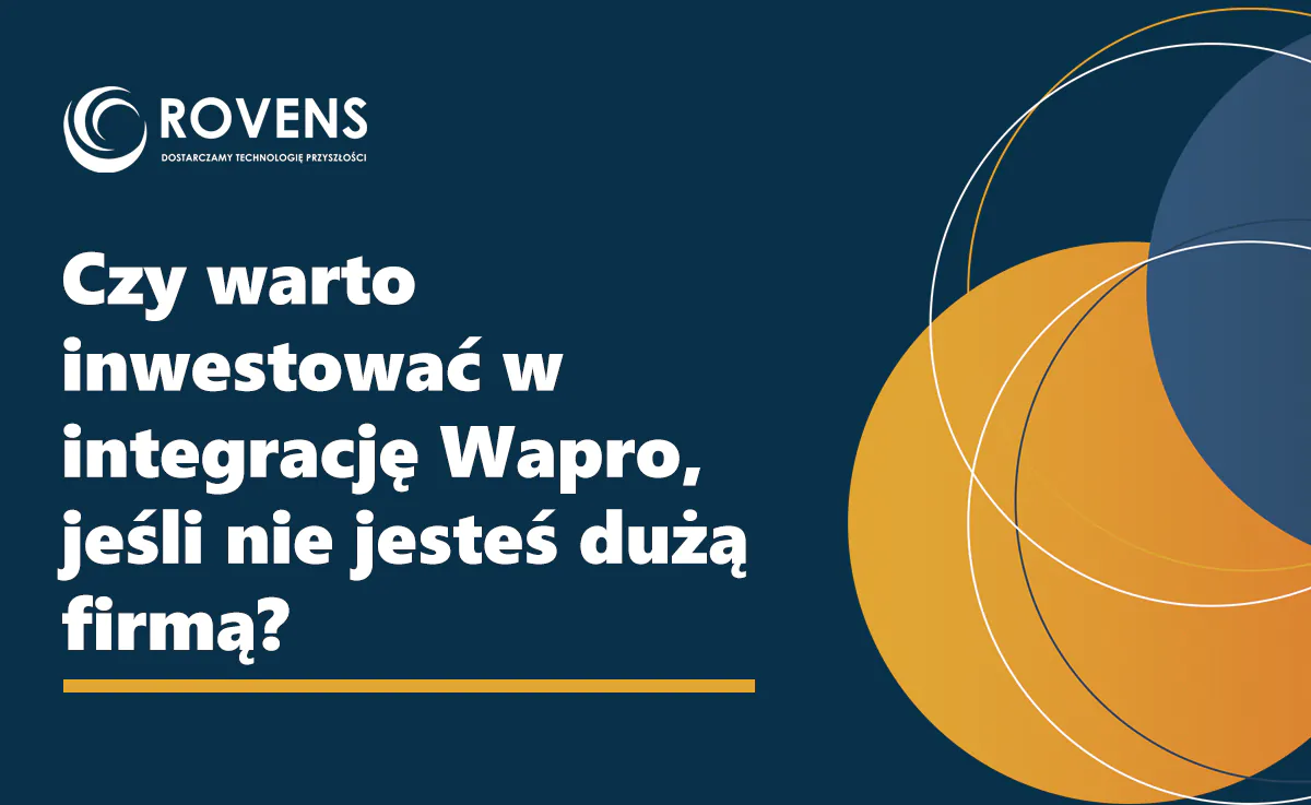Czy warto inwestować w integrację Wapro, jeśli nie jesteś dużą firmą