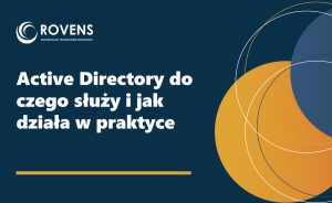 Active Directory do czego służy i jak działa w praktyce