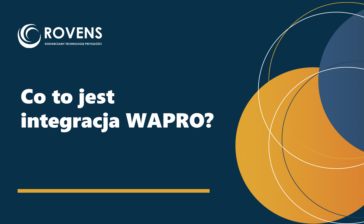 Co to jest integracja WAPRO? Wszystko, co powinien wiedzieć każdy użytkownik systemu Wapro ERP