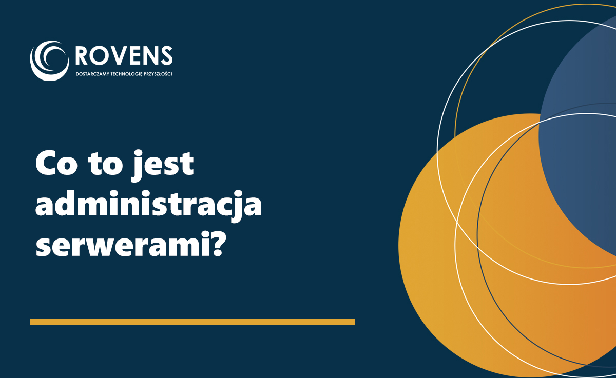 Co to jest administracja serwerami? Kompletny przewodnik
