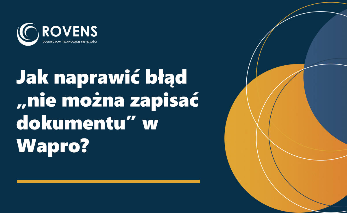 Jak naprawić błąd nie można zapisać dokumentu w Wapro