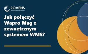 Jak połączyć Wapro Mag z zewnętrznym systemem WMS