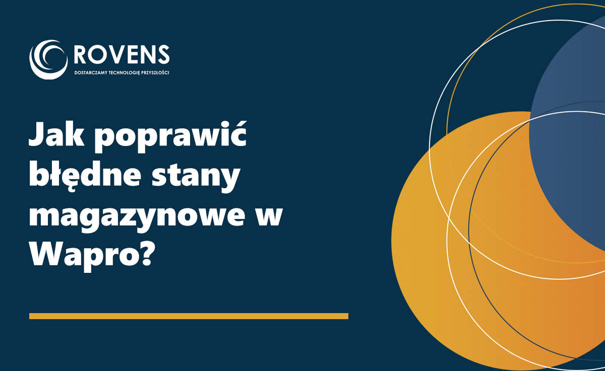 Jak poprawić błędne stany magazynowe w Wapro