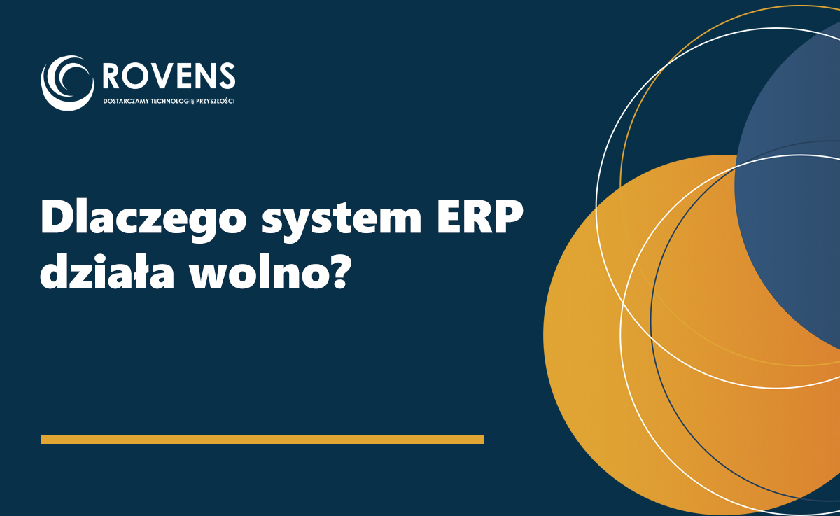 Dlaczego system ERP działa wolno