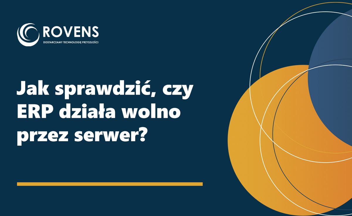 Jak sprawdzić czy ERP działa wolno przez serwer