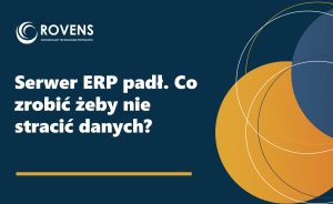 Serwer ERP padł. Co zrobić żeby nie stracić danych?