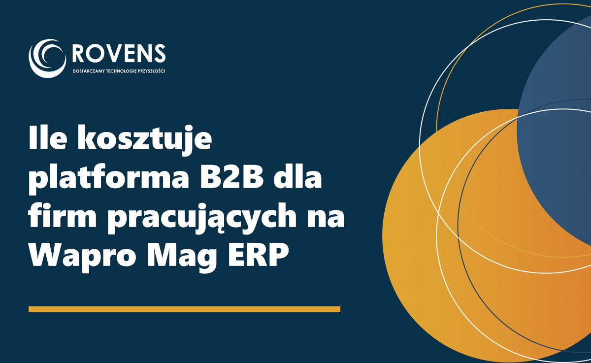 Ile kosztuje platforma B2B dla firm pracujących na Wapro Mag ERP