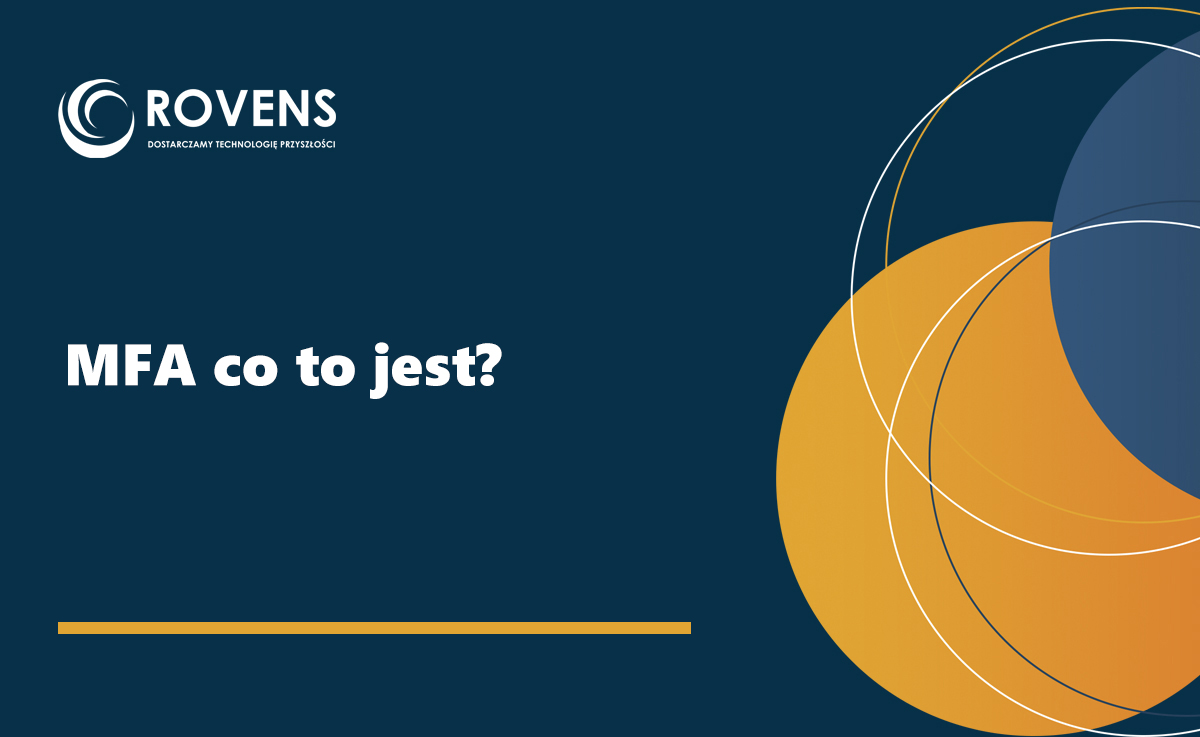 MFA co to jest? Dlaczego jest tak ważny w firmie
