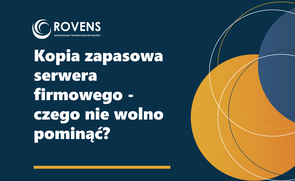 Kopia zapasowa serwera firmowego - czego nie wolno pominąć?