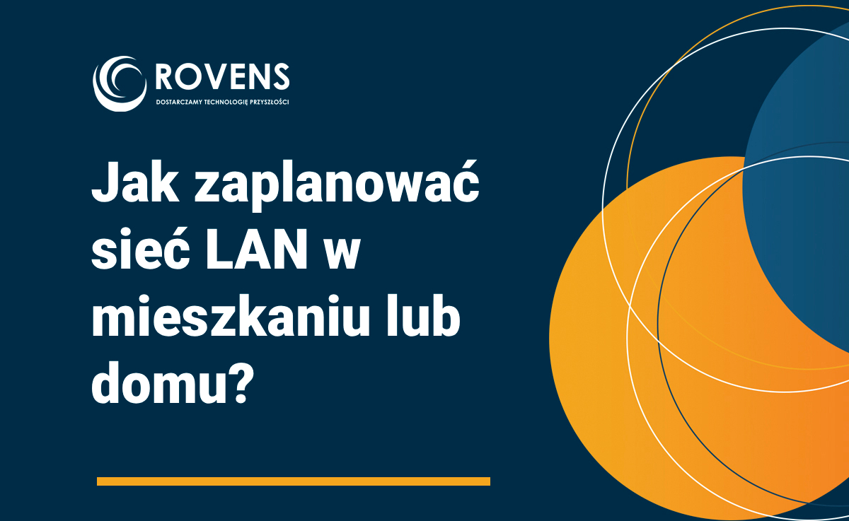 Jak zaplanować sieć LAN w mieszkaniu lub domu