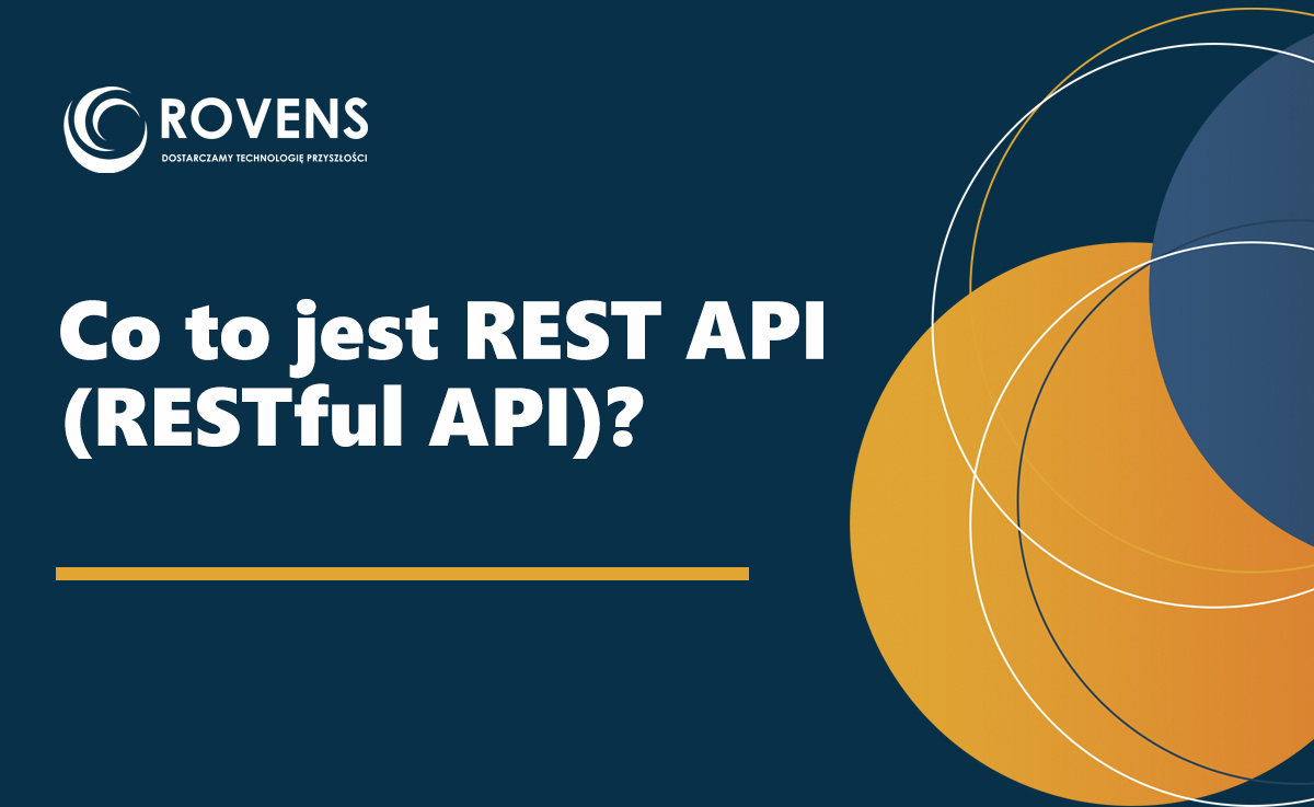 Co to jest REST API (RESTful API)? Jak działa i do czego służy?