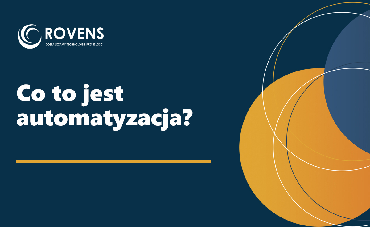 Co to jest automatyzacja? Definicja, przykłady i zastosowanie w firmie
