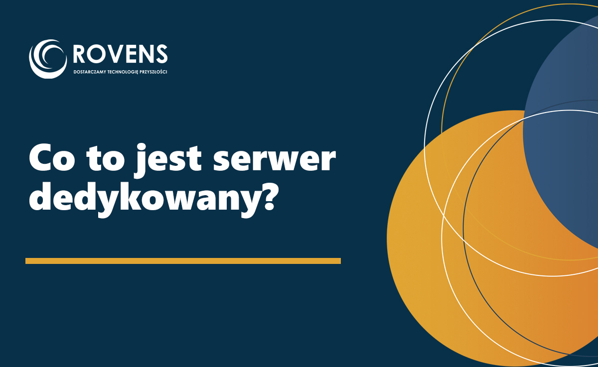 Co to jest serwer dedykowany? Jak działa, ile kosztuje i kiedy warto go wybrać?