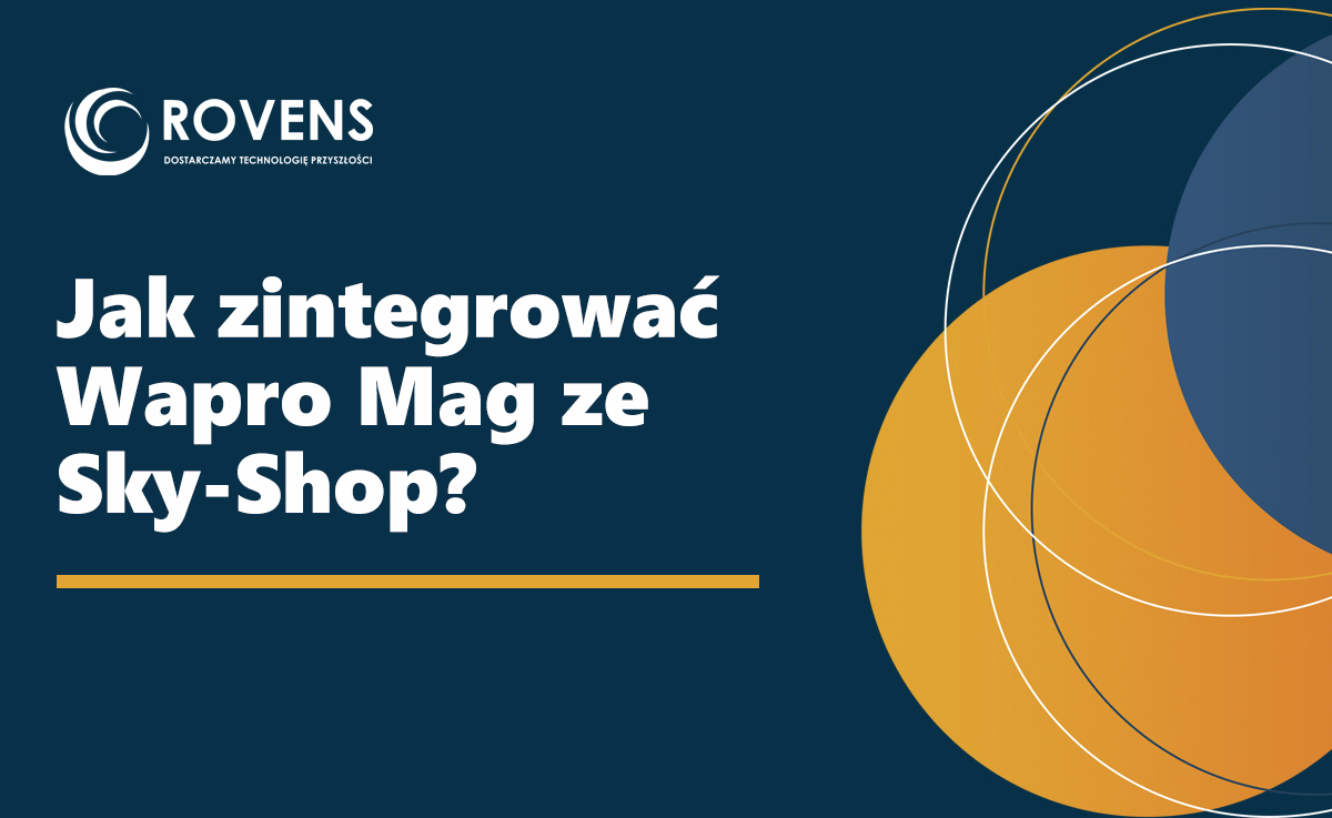 Jak zintegrować Wapro Mag ze Sky-Shop? Synchronizacja zamówień, produktów, cen i stanów magazynowych